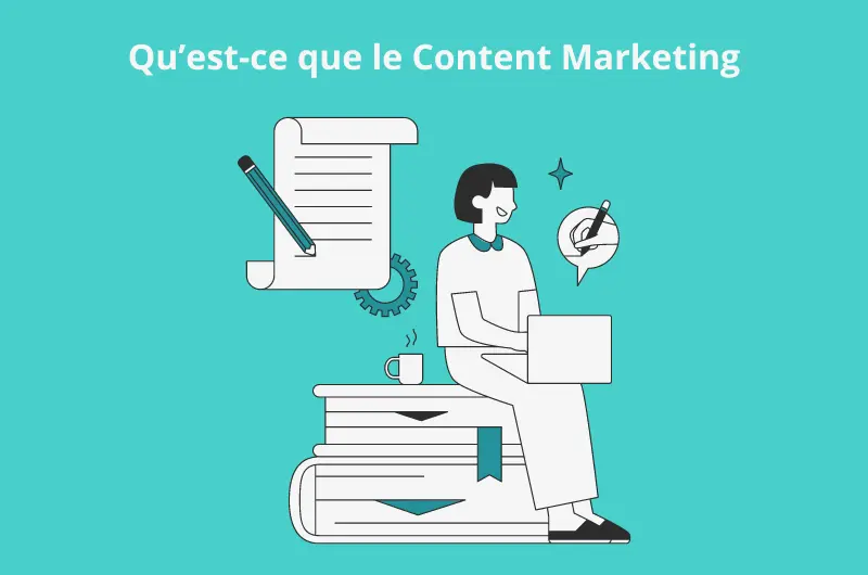 Qu’est-ce que le content marketing  ou le marketing de contenu ?